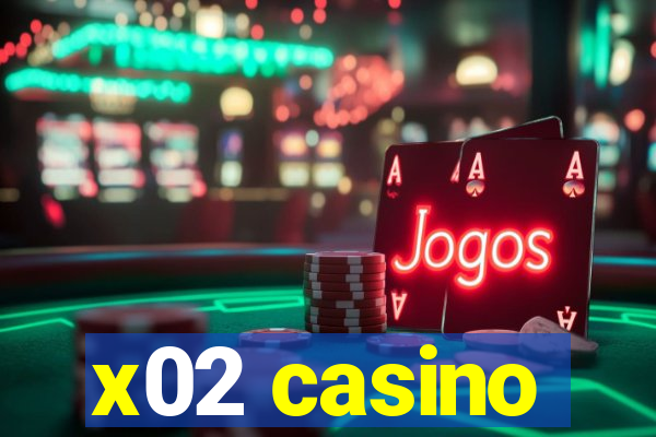 x02 casino